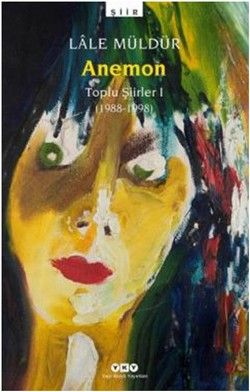 Anemon Toplu Şiirler (1988-1998) - Lale Müldür, Türk Edebiyatı Türkçe kitap kapağı
