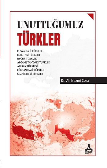 Unuttuğumuz Türkler - Sonçağ -Akademik Kitaplar Kitap