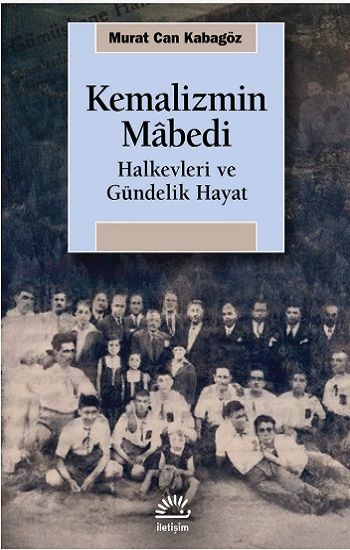 Kemalizmin Mabedi - İletişim Yayınları Kitap