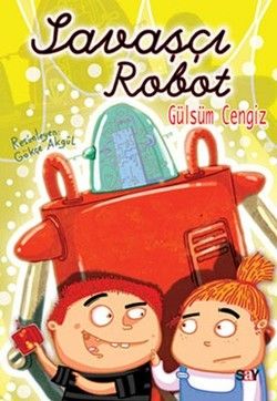 Savaşçı Robot (Renkli Resimli Büyük Boy) - Say Çocuk Kitap