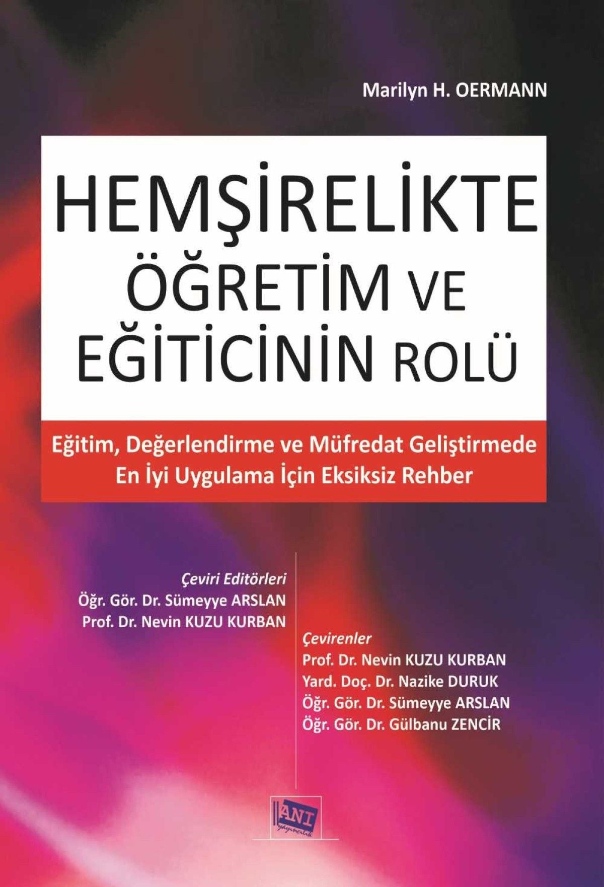 Hemşirelikte Öğretim ve Eğiticinin Rolü - Anı Yayıncılık Kitap