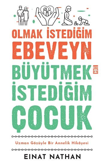 Olmak İstediğim Ebeveyn Büyütmek İstediğim Çocuk - Timaş Yayınları Kitap
