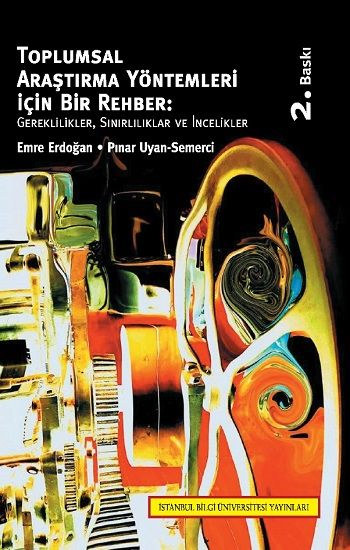 Toplumsal Araştırma Yöntemleri İçin Bir Rehber : Gereklilikler, Sınırlılıklar ve İncelikler - İstanbul Bilgi Üniversitesi Yayınları Kitap