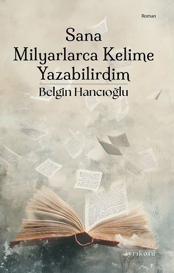 Sana Milyarlarca Kelime Yazabilirdim - Ayrıkotu Yayınları Kitap