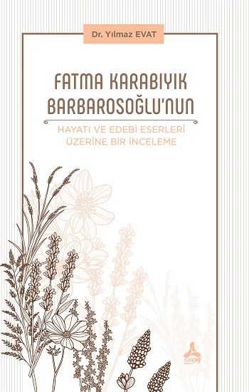 Fatma Karabıyık Barbarosoğlu'nun Hayatı ve Edebi Eserleri Üzerine Bir İnceleme - Sonçağ -Akademik Kitaplar Kitap