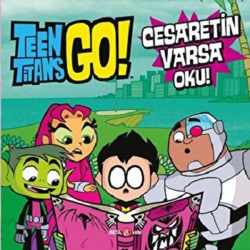 TEEN TİTANS GO CESARETİN VARSA OKU - Beta Kids Kitap