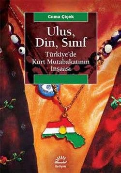 Ulus, Din, Sınıf: Türkiye'de Kürt Mutabakatının İnşaası - İletişim Yayınları Kitap