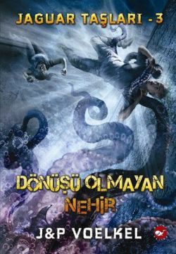 Jaguar Taşları 3 - Dönüşü Olmayan Nehir - Beyaz Balina Yayınları Kitap