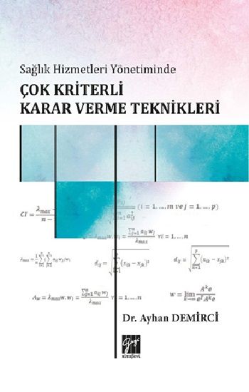 Sağlık Hizmetleri Yönetiminde Çok Kriterli Karar Verme Teknikleri - Gazi Kitabevi Kitap