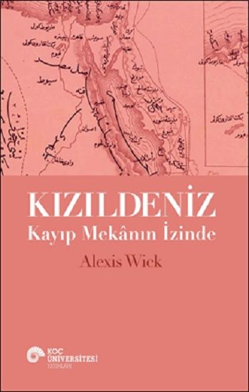Kızıldeniz - Kayıp Mekanın İzinde - Koç Üniversitesi Yayınları Kitap