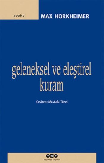Geleneksel ve Eleştirel Kuram - Yapı Kredi Yayınları Kitap