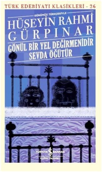 Gönül Bir Yel Değirmenidir Sevda Öğütür (Günümüz Türkçesiyle) - İş Bankası Kültür Yayınları Kitap