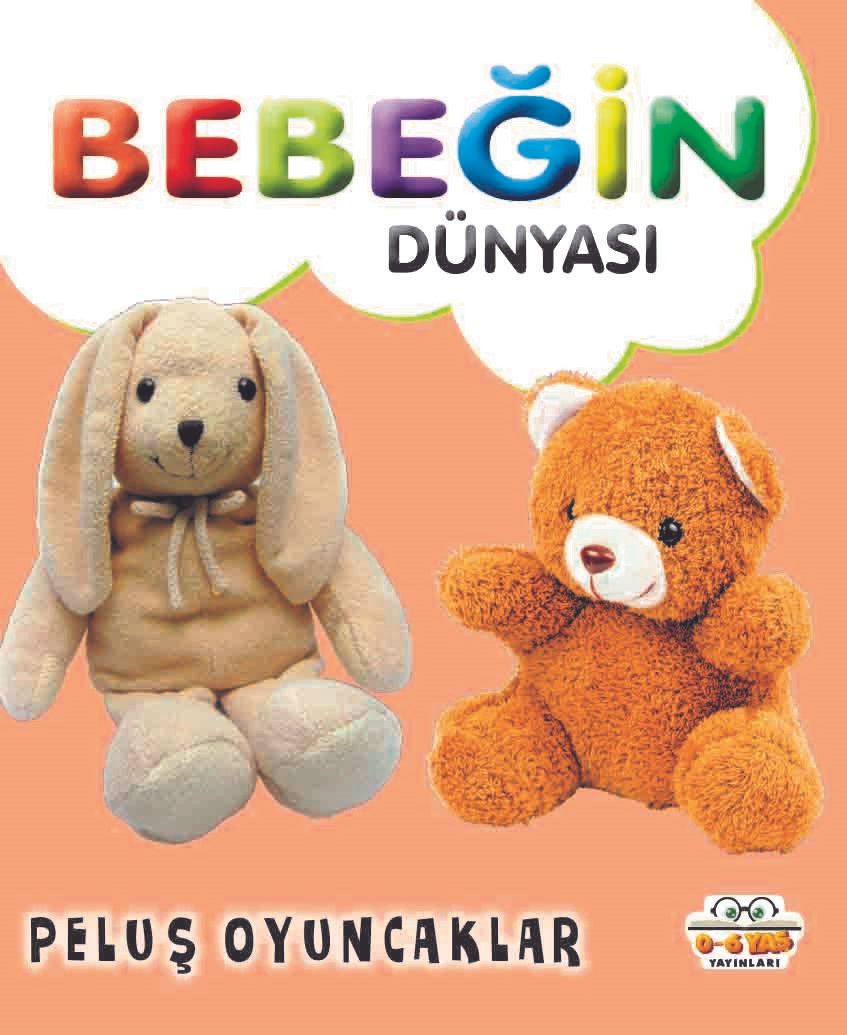 Bebeğin Dünyası - Peluş Oyuncaklar (Sıvama Cilt) - 0-6 Yaş Yayınları Kitap