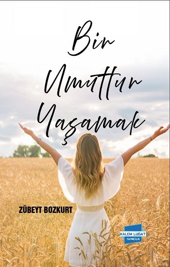 Bir Umuttur  Yaşamak - Kalem Lügat Yayıncılık Kitap