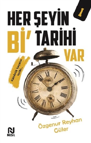 Her Şeyin Bi' Tarihi Var - 1 - Nesil Yayınları Kitap