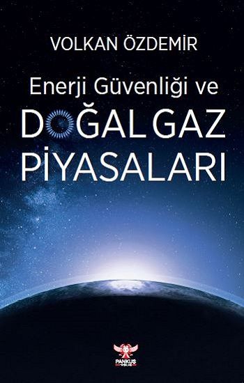 Enerji Güvenliği ve Doğal Gaz Piyasaları - Pankuş Yayınları Kitap