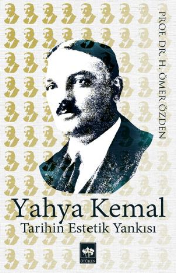 Yahya Kemal Tarihin Estetik Yankısı - Ötüken Neşriyat Kitap