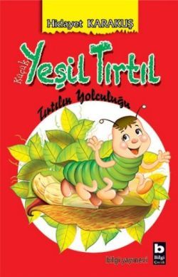 Küçük Yeşil Tırtıl - Tırtılın Yolculuğu - Hidayet Karakuş, Hikayeler Türkçe kitap kapağı