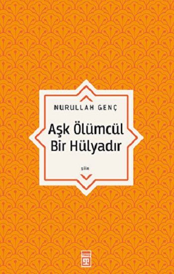 Aşk Ölümcül Bir Hülyadır - Timaş Yayınları Kitap