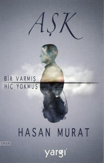 Aşk Bir Varmış Hiç Yokmuş - Yargı Kültür Kitap