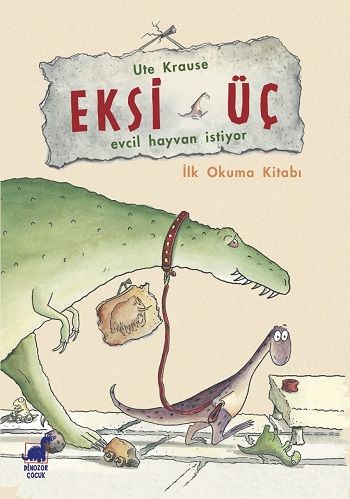 Eksi Üç - Evcil Hayvan İstiyor - Dinozor Çocuk Kitap