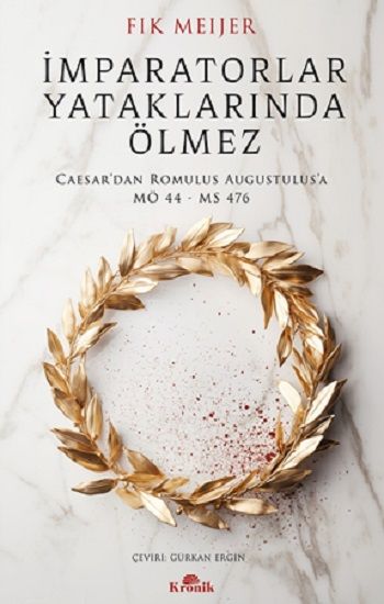 İmparatorlar Yataklarında Ölmez - Kronik Kitap Kitap