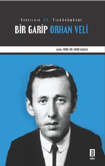 Vefatının 70. Yıldönümünde Bir Garip Orhan Veli - İlbilge Yayıncılık Kitap