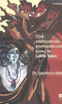 Türk Edebiyatında Postmodernist Süreç ve Latife Tekin - Bilge Kültür Sanat Kitap