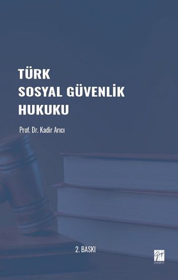 Türk Sosyal Güvenlik Hukuku - Gazi Kitabevi Kitap