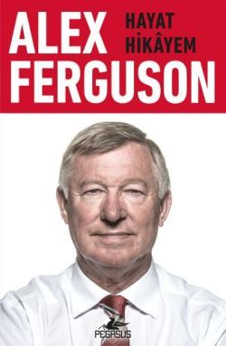 Alex Ferguson: Hayat Hikayem - Pegasus Yayınları Kitap