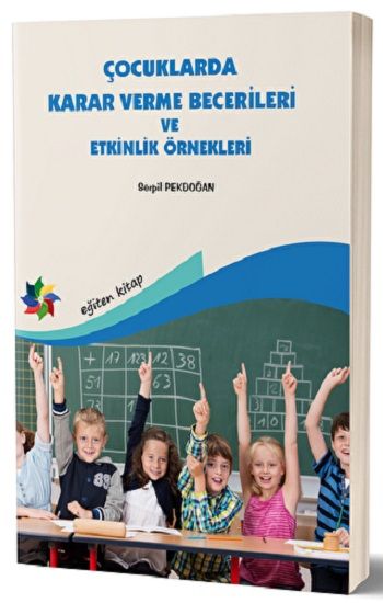 Çocuklarda Karar Verme Becerileri ve Etkinlik Örnekleri - Eğiten Kitap Kitap