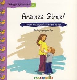 Pedagojik Öyküler: 5 - Aramıza Girme! - Mandolin Yayınları Kitap