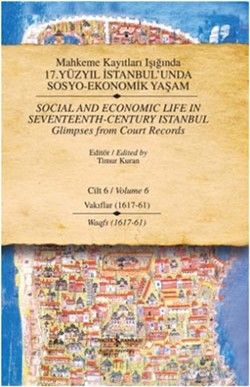 Mahkeme Kayıtları Işığında 17. Yüzyıl İstanbul’unda  Sosyo-Ekonomik Yaşam  Cilt 6 / Social and Economıc Life In Seventeenth - Ce - İş Bankası Kültür Yayınları Kitap