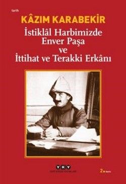 İstiklal Harbimizde Enver Paşa ve İttihat ve Terakki Erkanı - Kazım Karabekir, Araştırma İnceleme Türkçe kitap kapağı