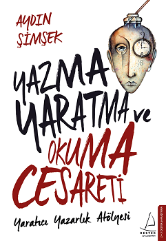 Yazma Yaratma ve Okuma Cesareti - Destek Yayınları Kitap