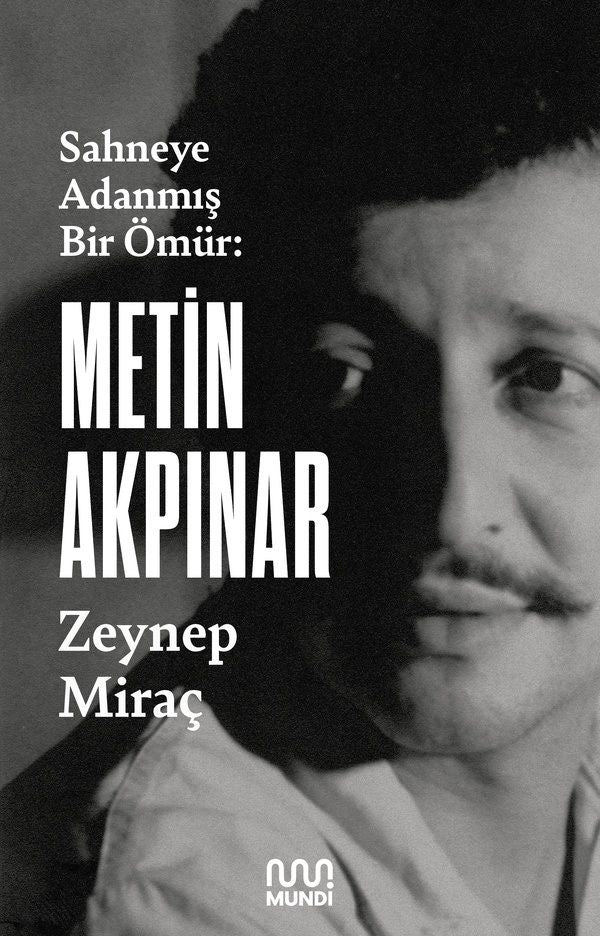 Metin Akpınar: Sahneye Adanmış Bir Ömür - Mundi Kitap