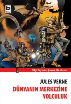Dünyanın Merkezine Yolculuk - Bilgi Yayınevi Çocuk Kitap