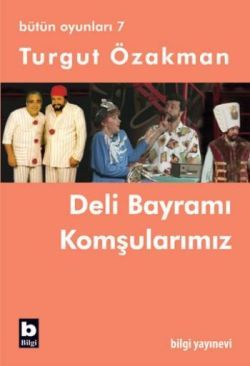 Bütün Oyunları 7 - Deli Bayramı / Komşularımız - Bilgi Yayınevi Kitap
