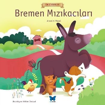 Bremen Mızıkacıları -Ünlü Eserler Serisi - Mavi Kelebek Yayınları Kitap