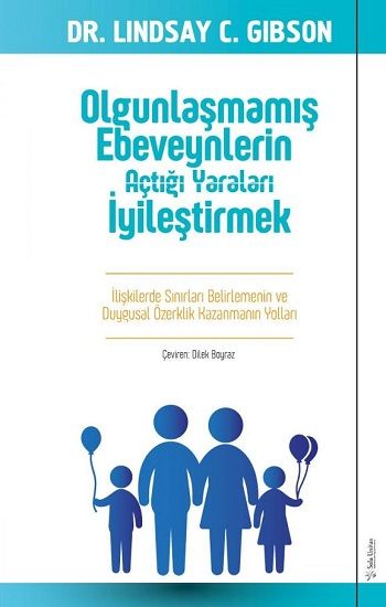 Olgunlaşmamış Ebeveynlerin Açtığı Yaraları İyileştirmek - Sola Unitas Kitap