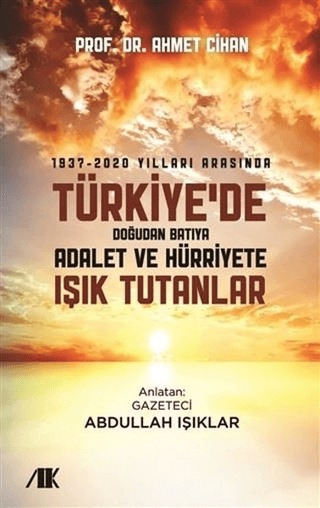 1937-2020 yılları arasında türkiye'de doğudan batıya adalet ve hürriyete ışık tutanlar - Akademik Kitaplar Kitap