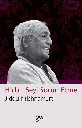 Hiçbir Şeyi Sorun Etme - Ganj Yayınevi Kitap