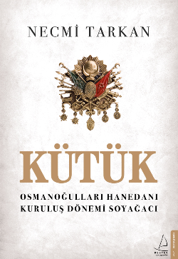 Kütük - Osmanoğulları Hanedanı Kuruluş Dönemi Soyağacı - Destek Yayınları Kitap
