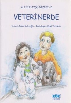 Ali ile Ayşe - Veterinerde - Kök Yayınevi Kitap