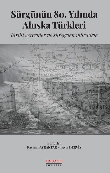 Sürgünün 80. Yılında Ahıska Türkleri: Tarihi Gerçekler ve Süregelen Mücadele - Astana Yayınları Kitap