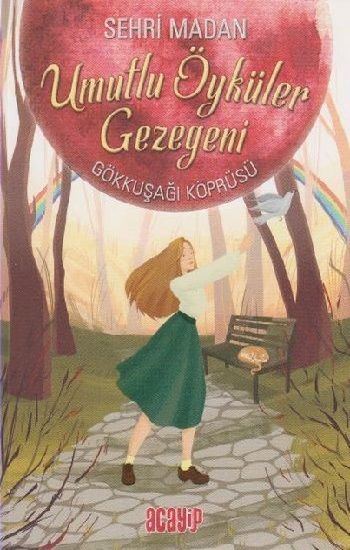 Umutlu Öyküler Gezegeni - Gökkuşağı Köprüsü - Acayip Kitaplar Kitap