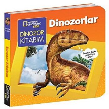 NATINONAL GEOGRAPHIC KIDS - DİNOZORLAR (Board Book) - Beta Kids Kitap
