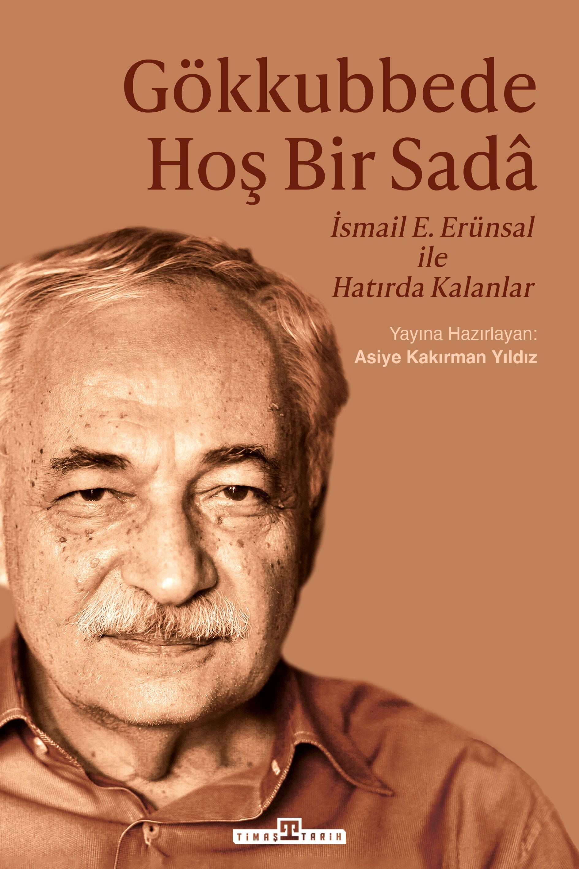 Gökkubbede Hoş Bir Sada - İsmail E. Erünsal ile Hatırda Kalanlar - Timaş Yayınları Kitap