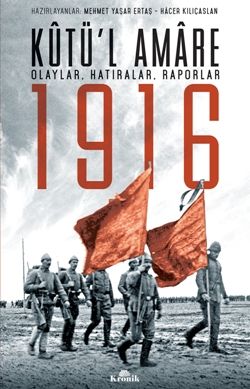 Kutü’l Amare 1916 (Olaylar, Hatıralar, Raporlar) - Kronik Kitap Kitap