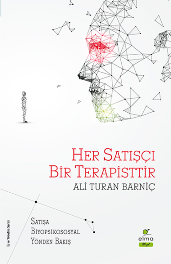 Her Satışçı Bir Terapisttir - Satışa Biyopsikososyal Yönden Bakış - Elma Yayınevi Kitap